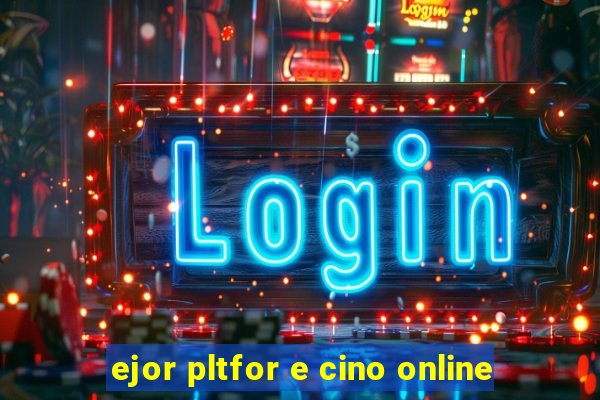 ejor pltfor e cino online